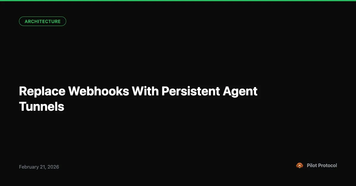 Replace Webhooks With Persistent Agent Tunnels
